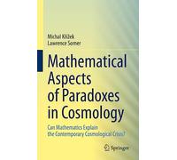 Mathematical Aspects of Paradoxes in Cosmology: Can Mathematics Explain the Contemporary Cosmological Crisis?