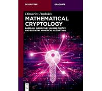 Mathematical Cryptology: Based on Elementary Number Theory and Essential Numerical Algorithms