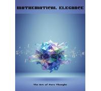 Mathematical Elegance: The Art Of Pure Thought