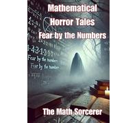 Mathematical Horror Tales: Fear by the Numbers