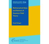 Mathematical Ideas and Notions of Quantum Field Theory (Graduate Studies in Mathematics)