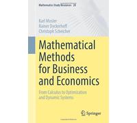 Mathematical Methods for Business and Economics: From Calculus to Optimization and Dynamic Systems