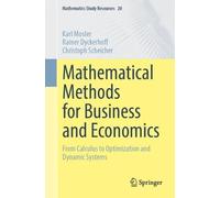 Mathematical Methods for Business and Economics: From Calculus to Optimization and Dynamic Systems