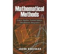 Mathematical Methods: Linear Algebra, Normed Spaces, Distributions, Integration
