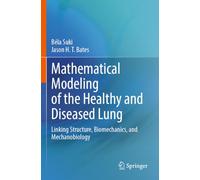 Mathematical Modeling of the Healthy and Diseased Lung: Linking Structure, Biomechanics, and Mechanobiology