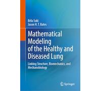 Mathematical Modeling of the Healthy and Diseased Lung: Linking Structure, Biomechanics and Mechanobiology