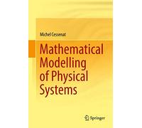 Mathematical Modelling of Physical Systems