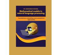 Mathematical models in natural language processing: Foundations embedding and probabilistic approaches