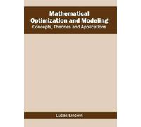 Mathematical Optimization and Modeling: Concepts, Theories an (Copertina rigida)