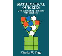 Mathematical Quickies: 270 Stimulating Problems With Solutions