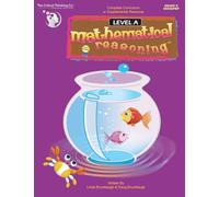 Mathematical Reasoning Level A Workbook - Bridging the Gap Between Computation and Math Reasoning for Kindergarten (2023 EDITION)