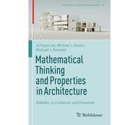 Mathematical Thinking and Properties in Architecture: Palladio, Le Corbusier, and Eisenman: 10