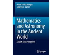 Mathematics and Astronomy in the Ancient World: An East-asian Perspective