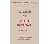 Mathematics and Plausible Reasoning: Vol. II: Patterns of Plausible Inference: 2