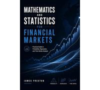 Mathematics and Statistics for Financial Markets: Practical Guide to Probability, Regression, and Time-Series Analysis