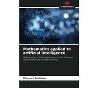 Mathematics applied to artificial intelligence: Making sense of linear algebra and statistics through machine learning and deep learning.