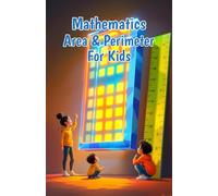 Mathematics Area and Perimeter for Kids: A Beginner's Guide to Shapes, Measurement, and Geometry for Elementary Students in Grades 2-5