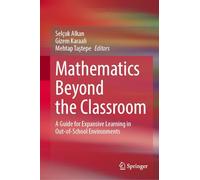 Mathematics Beyond the Classroom: A Guide for Expansive Learning in Out-of-school Environments