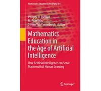 Mathematics Education in the Age of Artificial Intelligence: How Artificial Intelligence Can Serve Mathematical Human Learning: 17