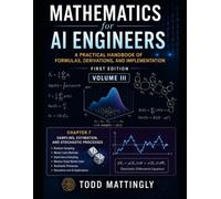 Mathematics for AI Engineers: A Practical Handbook of Formulas, Derivations, and Implementation - First Edition - Volume III