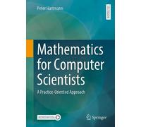 Mathematics for Computer Scientists: A Practice-Oriented Approach
