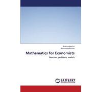 Mathematics for Economists: Exercises, problems, models [Lingua inglese]