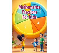 Mathematics Fractions for Kids: A Beginner's Step-by-Step Guide to Learning, Comparing, Adding, and Using Fractions - Ages 6 to 10: 12