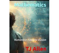 Mathematics: Humanities Favorite Illusion