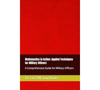 Mathematics in Action: Applied Techniques for Military Officers: A Comprehensive Guide for Military Officers: 3