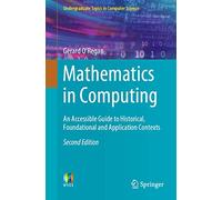 Mathematics in Computing: An Accessible Guide to Historical, Foundational and Application Contexts