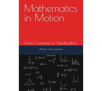 Mathematics in Motion: From Concept to Application