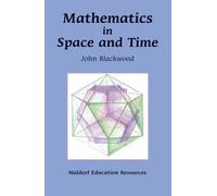 Mathematics in Space and Time (Waldorf Education Resources) by John Blackwood (2006-08-24)