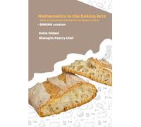 Mathematics in the Baking Arts - BAKING Session: Guide to Calculation Methods for the Modern Artisan