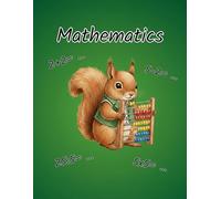 Mathematics Notebook | Cute Squirrel with Abacus Edition: Composition Book for Kids | 8.5 x 11 inches | 98 Pages | School Supplies for Students