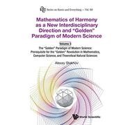 Mathematics of Harmony As a New Interdisciplinary Direction and Golden Paradigm of Modern Science: The Golden Paradigm of Modern Science: Prerequisite ... Science, and Theoretical Natural Scie: 69