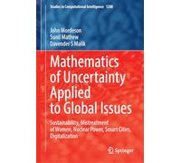 Mathematics of Uncertainty Applied to Global Issues: Sustainability, Mistreatment of Women, Nuclear Power, Smart Cities, Digitalization