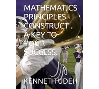 MATHEMATICS PRINCIPLES CONSTRUCT . A KEY TO YOUR SUCCESS.