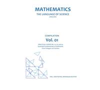 Mathematics - The Language of Science: Compilation Vol. 01 - Practical Guides No. 01, 02 and 03