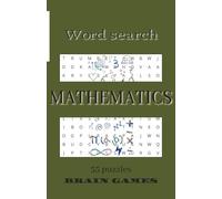 Mathematics Word Search Puzzle Book: Mathematics Themed Word Search book, 55 Puzzles, Book For Adults, Teens and Elderly