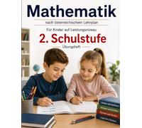 Mathematik - 2. Schulstufe: Übungsheft nach österreichischem Lehrplan für Kinder auf Leistungsniveau