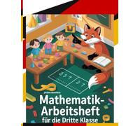 MATHEMATIK-ARBEITSHEFT FÜR DIE DRITTE KLASSE (BAYERN): LehrplanPLUS-konformes Übungsheft zu Zahlen, Geometrie, Größen und Daten mit Differenzierung, Checkpoints und Lösungen für Eltern und Lehrkräfte