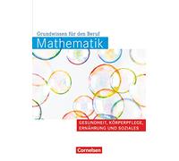 Mathematik Gesundheit und Soziales. Arbeitsbuch: Grundwissen für den Beruf