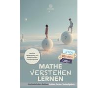 Mathematik Verstehen Lernen: Die natürlichen Zahlen - Zahlen. Terme. Textaufgaben.