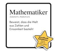 Mathematiker: Beweist, dass die Welt aus Zahlen und Einsamkeit besteht. Das lustige Geschenkbuch für Mann, Frau, Kollege, Freund zu Geburtstag, Weihnachten