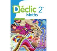 Mathématiques 2de Déclic: Livre élève