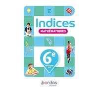 Mathématiques 6e Indices: Manuel élève