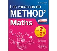 Mathématiques de la Troisième à la Seconde. Les vacances de Méthod' - Nouveaux programmes