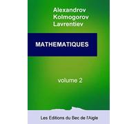 MATHÉMATIQUES: leur contenu, leurs méthodes, leur signification: Volume 2 - NU