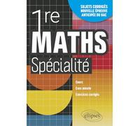 Mathématiques Spé Première: Cours, exos minute et exercices corrigés. Entraînement à la nouvelle épreuve anticipée du Bac