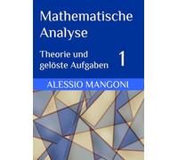 Mathematische Analyse 1: Theorie und gelöste Aufgaben